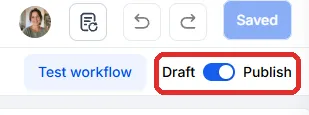 The workflow’s toggle at the top of the builder, switched from Draft to Publish.